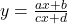 y = \frac{ax+b}{cx+d}