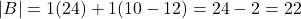 \[|B| = 1(24) + 1(10-12) = 24 - 2 = 22\]